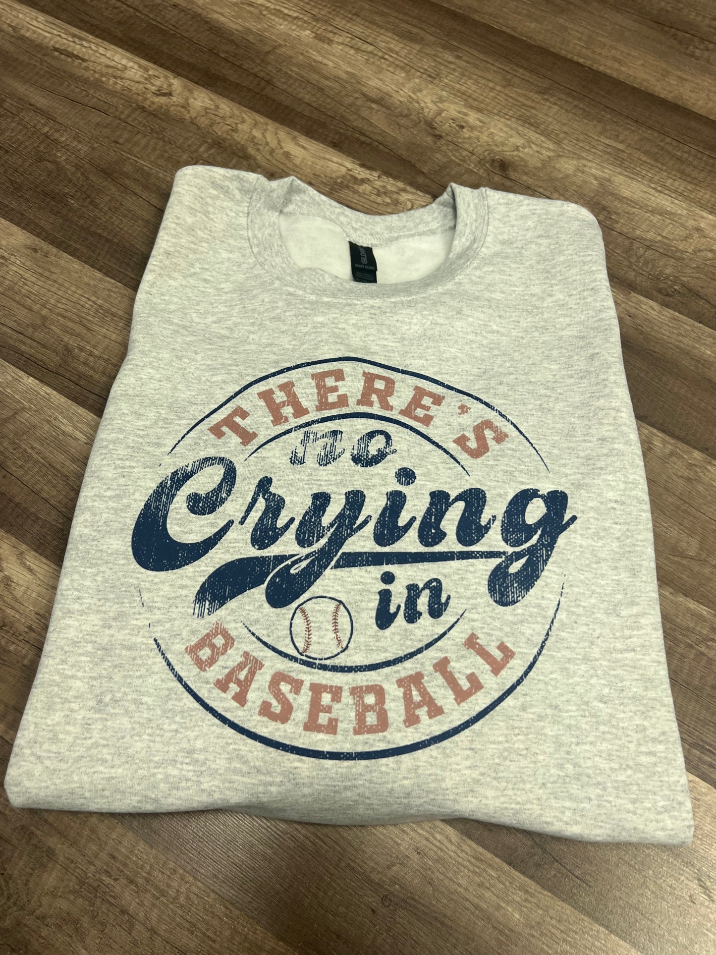 There’s no Crying in Baseball Sweatshirt