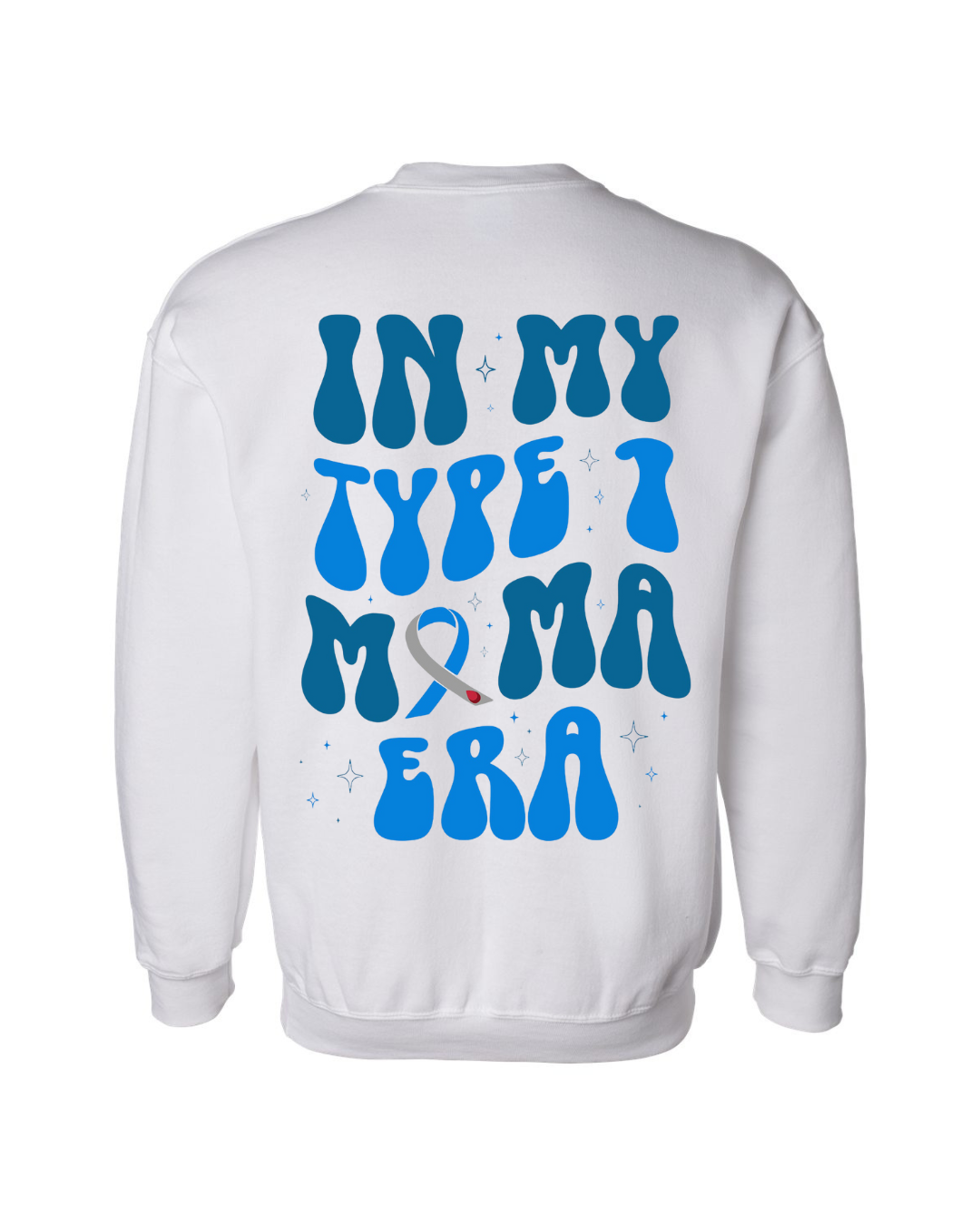 In My Type 1 Mama Era White Front & Back Crewneck