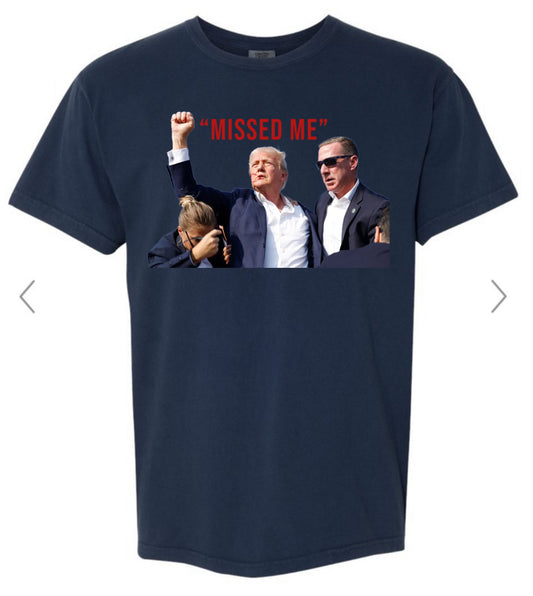 Missed me Trump shot tee