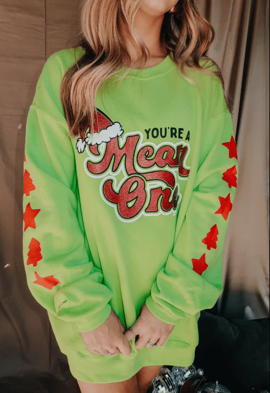 Your a mean one grinch sweatshirt