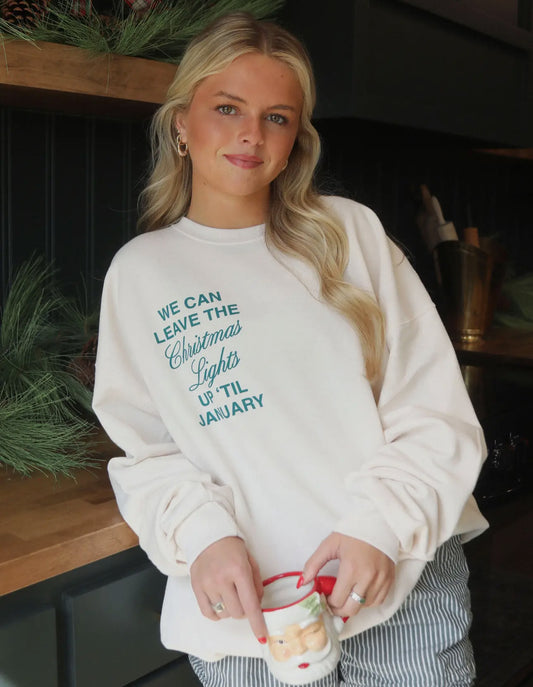 We can leave the Christmas lights up till January sweatshirt