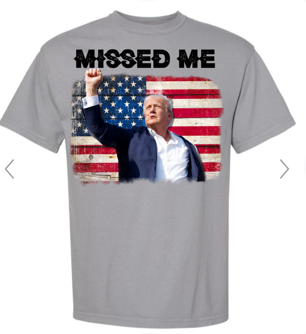 Missed me American flag Trump shot tee