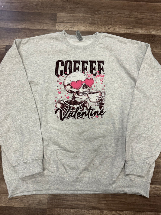 Coffee is my Valentine Sweatshirt