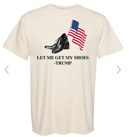 Let me get my shoes Trump ivory tee