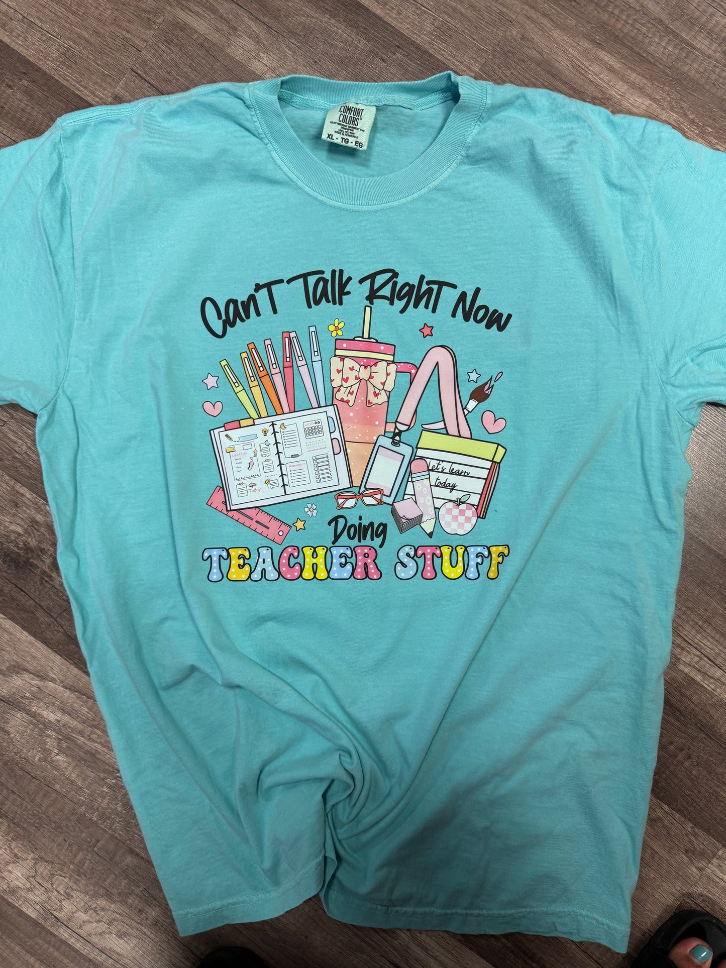 Can’t Talk Right Now I’m doing teacher stuff tee