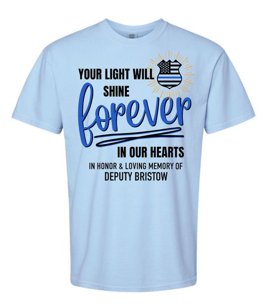 Your light will shine forever in our hearts- Deputy Bristow Tee