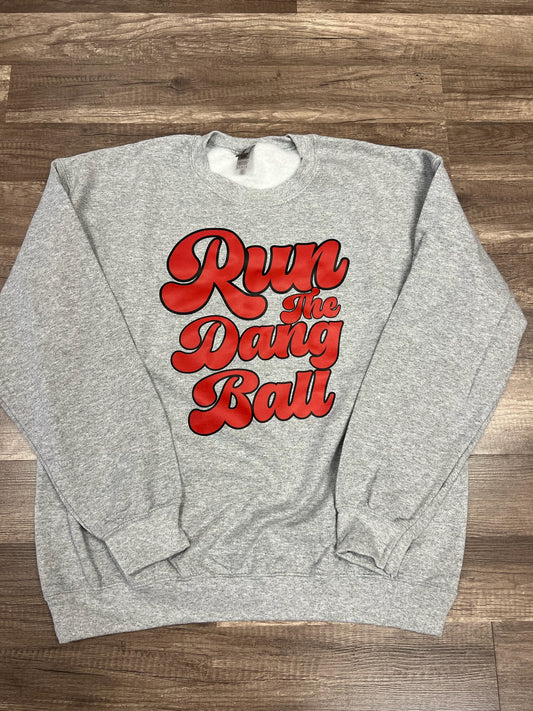 Run the dang ball sweatshirt