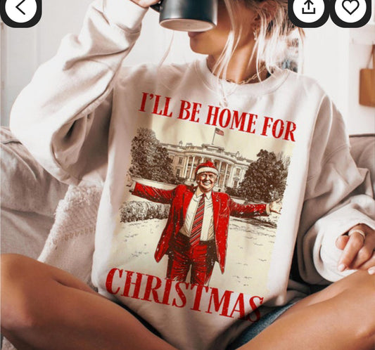 I’ll be home for Christmas red trump sweatshirt