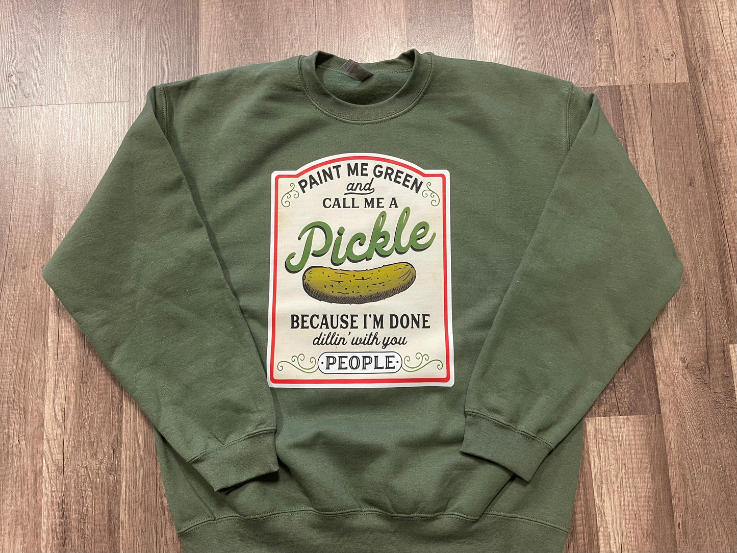 Paint me green and call me a pickle sweatshirt